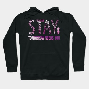 Tomorrow Needs You Mental Health Matters Hoodie